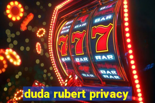 duda rubert privacy